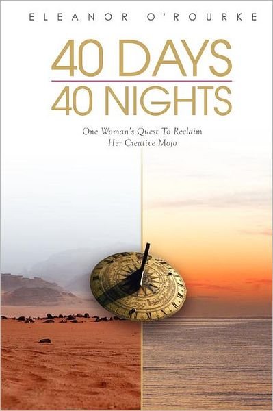 40 Days 40 Nights: One Woman's Quest to Reclaim Her Creative Mojo - Eleanor Mary O'rourke - Bøker - Red Dot Ltd - 9780956970800 - 17. august 2011