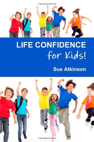 Life Confidence for Kids - Sue Atkinson - Books - Harecroft Publishing - 9780957113800 - September 15, 2011