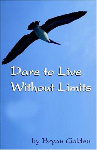 Cover for Bryan Golden · Dare to Live Without Limits (Paperback Bog) (2004)