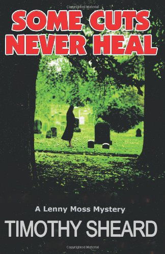 Cover for Timothy Sheard · Some Cuts Never Heal: a Lenny Moss Mystery (Taschenbuch) (2008)