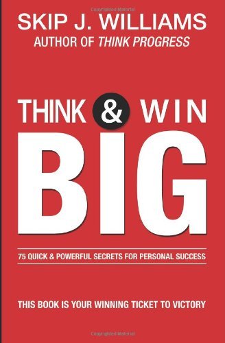 Cover for Skip J. Williams · Think &amp; Win Big: 75 Quick &amp; Powerful Secrets for Personal Success (Paperback Bog) (2012)