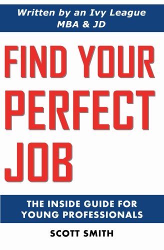 Cover for Scott Smith · Find Your Perfect Job: the Inside Guide for Young Professionals (Pocketbok) (2012)