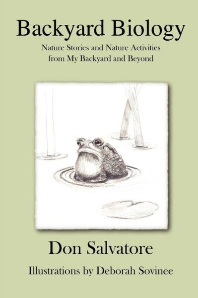 Cover for Mr Don Salvatore · Backyard Biology: Nature Stories and Nature Activities from My Back Yard and Beyond (Paperback Book) (2013)