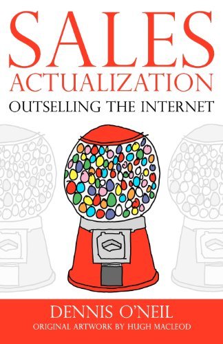 Sales Actualization: Outselling the Internet - Dennis O'neil - Books - ONeil Interactive, Inc. - 9780988689800 - December 7, 2012