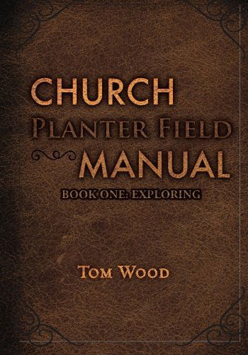 Cover for Dr. Tom Wood · Church Planter Field Manual: Exploring (Taschenbuch) (2013)