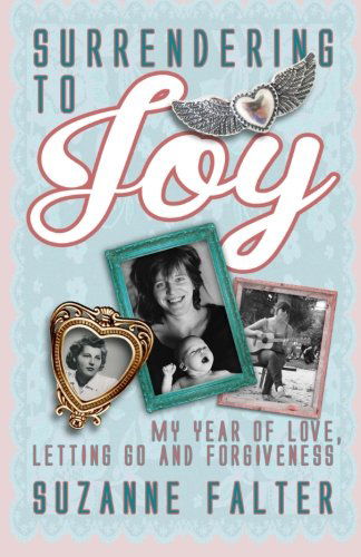 Cover for Suzanne Falter · Surrendering to Joy: My Year of Love, Letting Go and Forgiveness (Paperback Book) (2013)