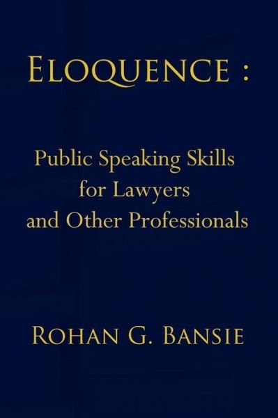 Cover for Rohan Bansie · Eloquence: Public Speaking Skills for Lawyers and Other Professionals (Pocketbok) (2014)