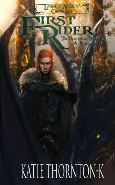 First Rider (Lands of Ayrenia Chronicles: the Bloodline Saga) (The Lands of Ayrenia Chronicles: the Bloodline Saga) - Katie Thornton-k - Livros - CreateSpace - 9780993823800 - 8 de agosto de 2014