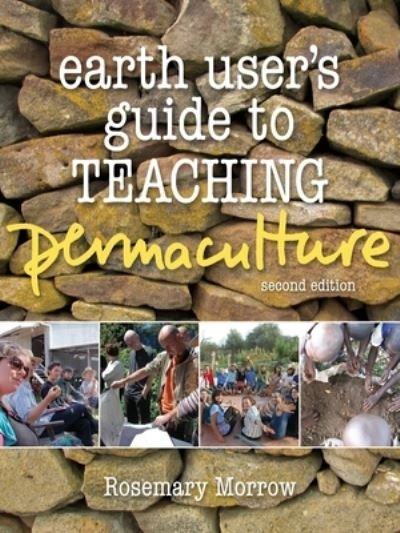 Rosemary Morrow · Earth User's Guide To Teaching Permaculture: Second Edition (Paperback Book) [2 Revised edition] (2015)