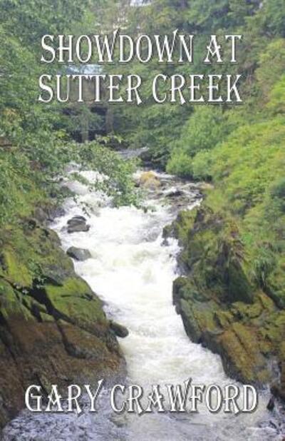 Cover for Gary Crawford · Showdown at Sutter Creek (Paperback Book) (2018)