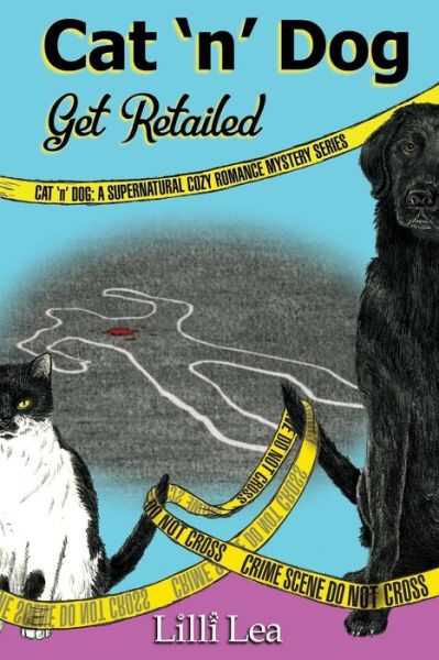 Cover for Lilli Lea · Cat 'n' Dog Get Retailed : A Supernatural Cozy Romance Mystery Series (Paperback Book) (2016)