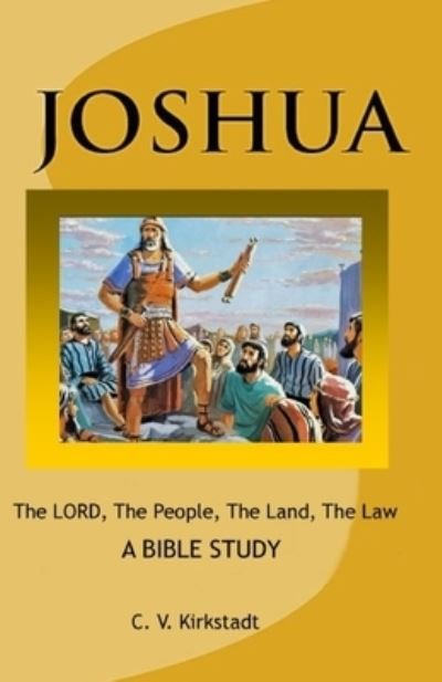 Cover for C V Kirkstadt · JOSHUA - The LORD, The People, The Land, The Law (Paperback Book) (2017)