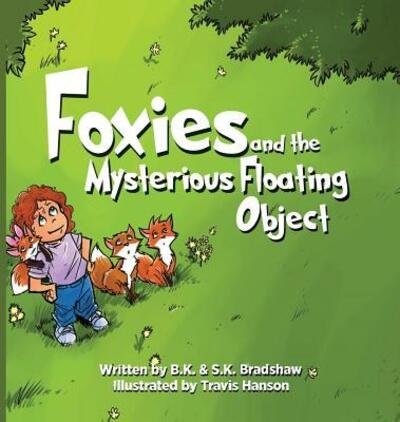 Cover for Bk Bradshaw · Foxies and the Mysterious Floating Object (Inbunden Bok) (2018)