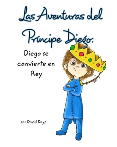 Las Aventuras del principe Diego - David Days - Książki - Blurb - 9781006568800 - 31 sierpnia 2021