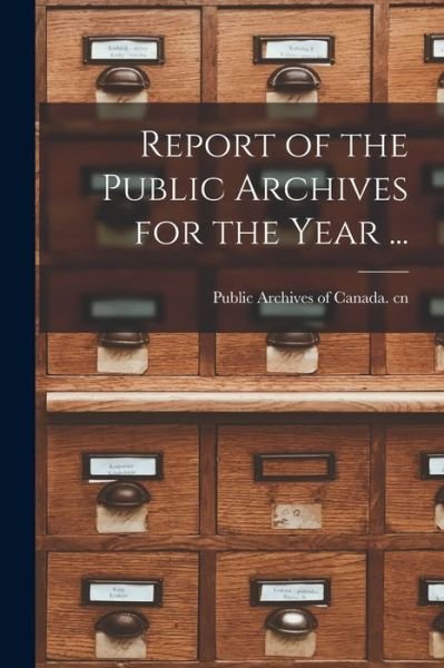 Cover for Public Archives of Canada Cn · Report of the Public Archives for the Year ... (Taschenbuch) (2021)