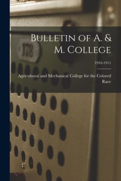 Cover for Agricultural and Mechanical College for · Bulletin of A. &amp; M. College; 1910-1911 (Paperback Book) (2021)