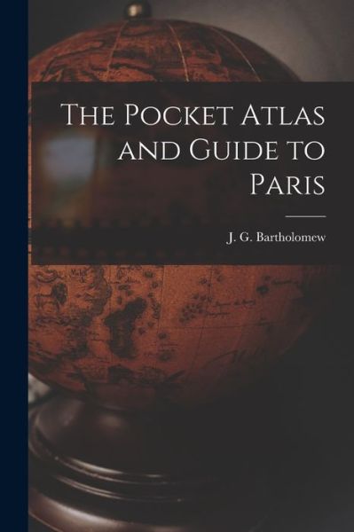 Cover for J G (John George) 186 Bartholomew · The Pocket Atlas and Guide to Paris (Paperback Book) (2021)
