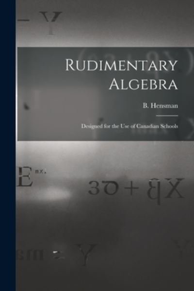 Cover for B (Boswell) Hensman · Rudimentary Algebra [microform] (Paperback Book) (2021)