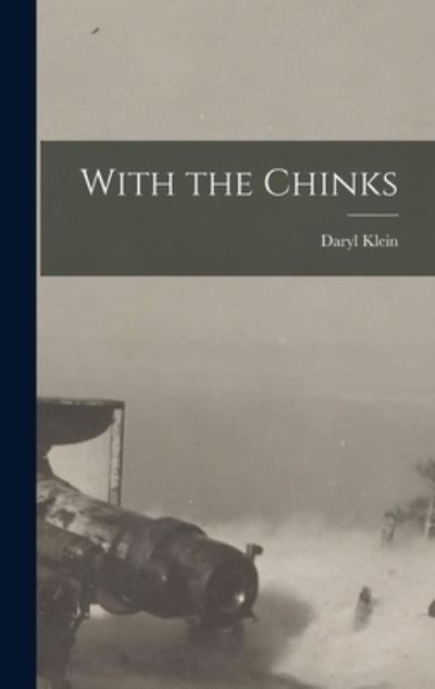 Cover for Daryl Klein · With the Chinks (Book) (2022)