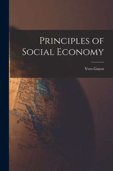 Cover for Yves Guyot · Principles of Social Economy (Book) (2022)