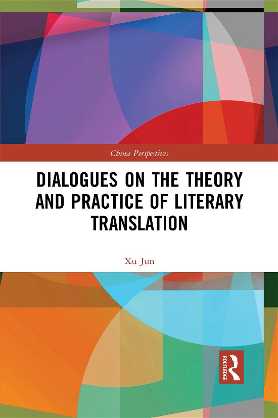 Cover for Xu Jun · Dialogues on the Theory and Practice of Literary Translation - China Perspectives (Paperback Bog) (2021)