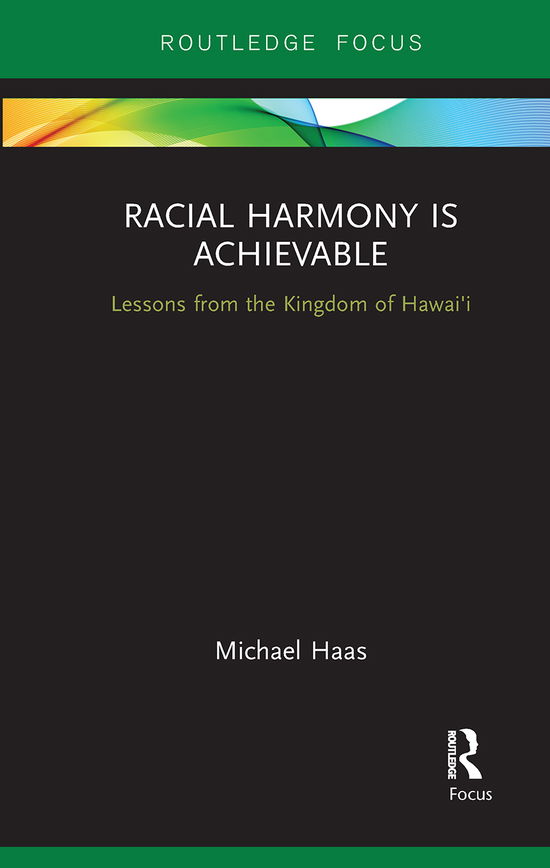 Cover for Haas, Michael (University of Hawai'i (retired), USA.) · Racial Harmony Is Achievable: Lessons from the Kingdom of Hawai'i (Paperback Book) (2021)