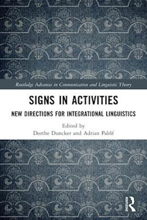 Cover for Signs in Activities: New Directions for Integrational Linguistics - Routledge Advances in Communication and Linguistic Theory (Paperback Book) (2025)