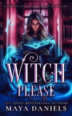 Cover for Maya Daniels · Witch Please - Chronicles of Forbidden Witchery (Paperback Book) (2025)