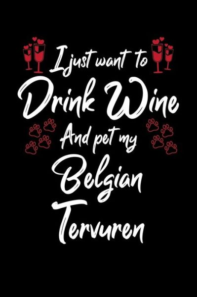 Cover for Hopeful Designs · I Just Wanna Drink Wine And Pet My Belgian Tervuren (Paperback Book) (2019)