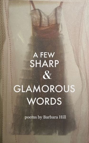 Cover for Barbara Hill · A Few Sharp and Glamorous Words (Paperback Book) (2019)