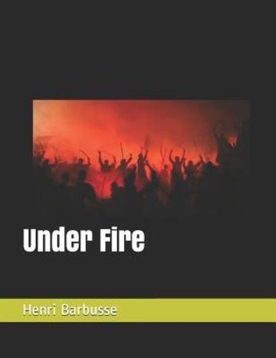 Cover for Henri Barbusse · Under Fire (Paperback Book) (2019)
