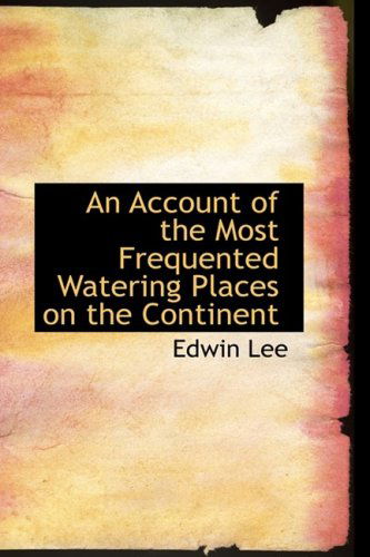 Cover for Edwin Lee · An Account of the Most Frequented Watering Places on the Continent (Paperback Book) (2009)