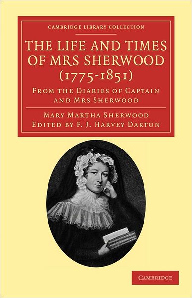 Cover for Mary Martha Sherwood · The Life and Times of Mrs Sherwood (1775–1851): From the Diaries of Captain and Mrs Sherwood - Cambridge Library Collection - Literary  Studies (Pocketbok) (2011)