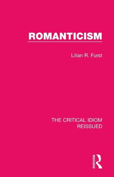 Cover for Lilian R. Furst · Romanticism - The Critical Idiom Reissued (Paperback Book) (2019)