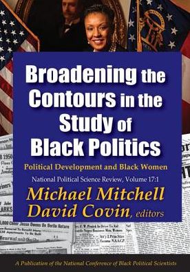 Cover for Michael Mitchell · Broadening the Contours in the Study of Black Politics: Political Development and Black Women - National Political Science Review Series (Hardcover Book) (2017)