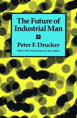 Cover for Peter Drucker · The Future of Industrial Man (Inbunden Bok) (2018)
