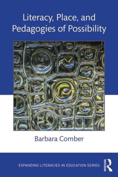 Cover for Comber, Barbara (University of South Australia) · Literacy, Place, and Pedagogies of Possibility - Expanding Literacies in Education (Paperback Book) (2015)