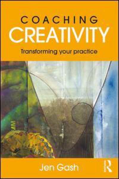 Cover for Gash, Jen (coach in private practice, UK) · Coaching Creativity: Transforming your practice (Paperback Book) (2016)