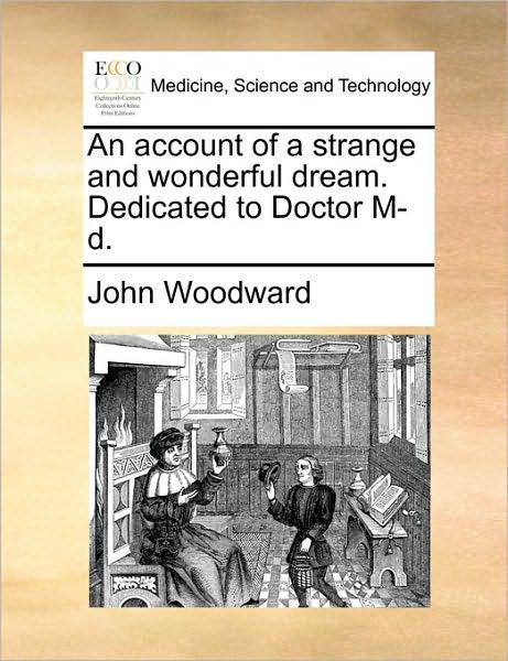 Cover for John Woodward · An Account of a Strange and Wonderful Dream. Dedicated to Doctor M-d. (Paperback Book) (2010)