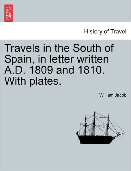 Cover for William Jacob · Travels in the South of Spain, in Letter Written A.D. 1809 and 1810. with Plates. (Paperback Book) (2011)