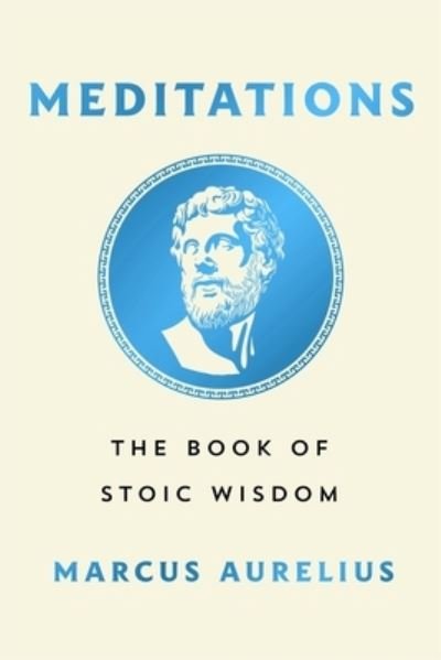 Meditations: The Book of Stoic Wisdom - Essential Pocket Classics - Marcus Aurelius - Books - St Martin's Press - 9781250897800 - November 21, 2023