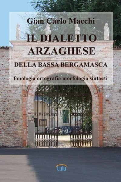 Cover for Gian Carlo Macchi · Il Dialetto Arzaghese (Paperback Bog) [Italian edition] (2013)
