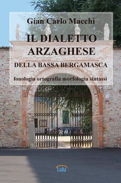 Cover for Gian Carlo Macchi · Il Dialetto Arzaghese (Pocketbok) [Italian edition] (2013)