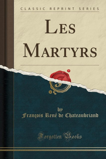 Cover for Francois Rene de Chateaubriand · Les Martyrs (Classic Reprint) (Paperback Book) (2019)