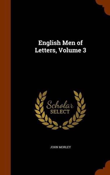 Cover for John Morley · English Men of Letters, Volume 3 (Hardcover Book) (2015)