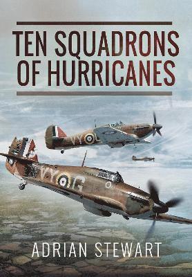 Cover for Adrian Stewart · Ten Squadrons of Hurricanes (Pocketbok) (2022)