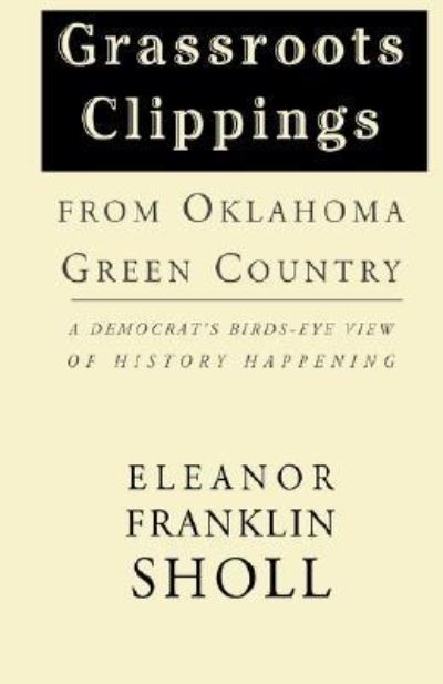 Cover for Eleanor Franklin Sholl · Grassroots Clippings from Oklahoma Green Country (Paperback Book) (2003)