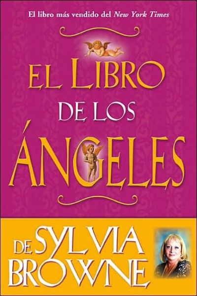 El Libro De Los Angeles De Sylvia Browne: Sylvia Browne's Book of Angels - Sylvia Browne - Livros - Hay House - 9781401916800 - 1 de setembro de 2006