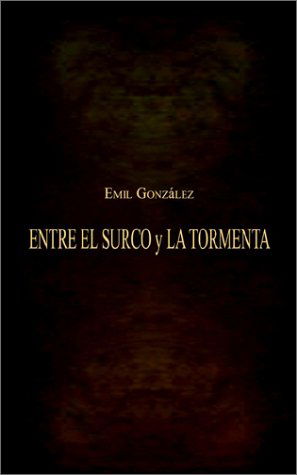 Cover for Emil Gonzalez · Entre El Surco Y La Tormenta (Paperback Book) [Spanish edition] (2002)