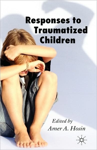 Cover for Hosin, Amer A, Dr · Responses to Traumatized Children (Hardcover bog) [2007 edition] (2006)